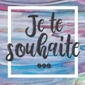 Je te souhaite